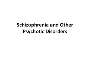 Schizophrenia and Other Psychotic Disorders Introduction The word