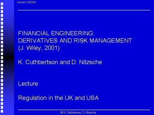 Version 192001 FINANCIAL ENGINEERING DERIVATIVES AND RISK MANAGEMENT