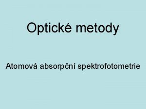 Optick metody Atomov absorpn spektrofotometrie AAS Metoda kvantitativn