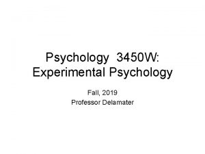 Psychology 3450 W Experimental Psychology Fall 2019 Professor