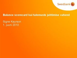 Balance scorecard kui tulemuste juhtimise vahend Signe Kaurson