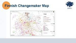 Finnish Changemaker Map Overview of Ashoka Ashoka was