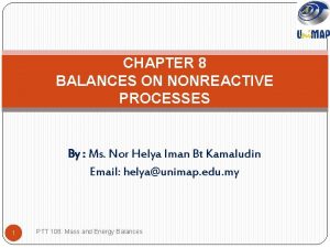 CHAPTER 8 BALANCES ON NONREACTIVE PROCESSES By Ms