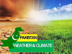 PAKISTAN WEATHER CLIMATE By Dr Thira kalsoom WEATHER