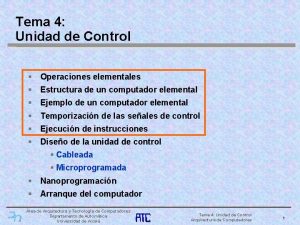 Tema 4 Unidad de Control Operaciones elementales Estructura