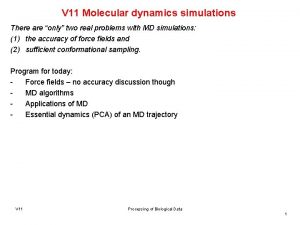 V 11 Molecular dynamics simulations There are only