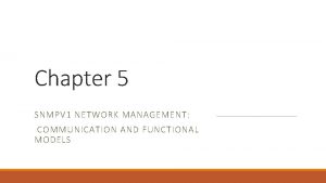 Chapter 5 SNMPV 1 NETWORK MANAGEMENT COMMUNICATION AND