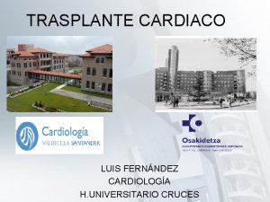 TRASPLANTE CARDIACO LUIS FERNNDEZ CARDIOLOGA H UNIVERSITARIO CRUCES