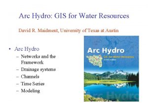 Arc Hydro GIS for Water Resources David R