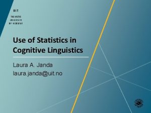 Use of Statistics in Cognitive Linguistics Laura A