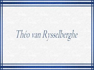 Tho Thophile van Rysselberghe nasceu em Ghent Blgica