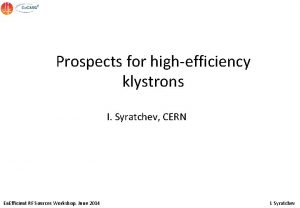 Prospects for highefficiency klystrons I Syratchev CERN En