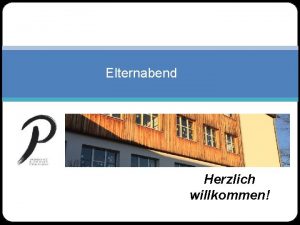 Elternabend Herzlich willkommen Inhalt 1 berblick ber Klassen