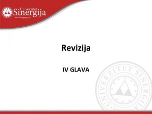 Revizija IV GLAVA Interna revizija je i objektivna