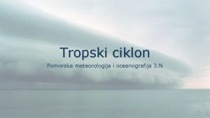 Tropski ciklon Pomorska meteorologija i oceanografija 3 N