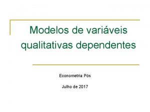 Modelos de variveis qualitativas dependentes Econometria Ps Julho