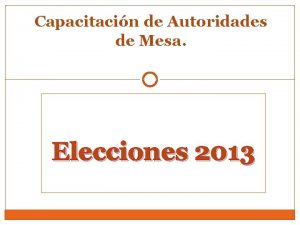 Capacitacin de Autoridades de Mesa Elecciones 2013 Lo