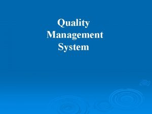 Quality Management System Quality Management System QMS Requirements