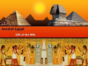 Ancient Egypt Gift of the Nile SOURCES OF