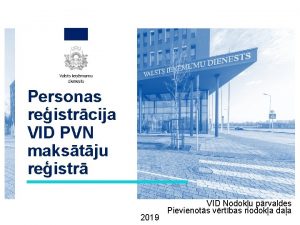 Personas reistrcija VID PVN makstju reistr 2019 VID