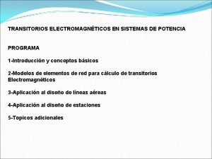 TRANSITORIOS ELECTROMAGNTICOS EN SISTEMAS DE POTENCIA PROGRAMA 1