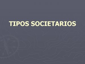 TIPOS SOCIETARIOS Sociedades irregulares de hecho o atpicas