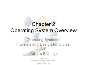 Chapter 2 Operating System Overview Operating Systems Internals