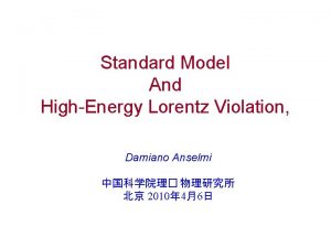 Standard Model And HighEnergy Lorentz Violation Damiano Anselmi