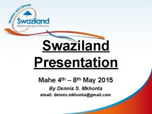 Swaziland Presentation Mahe 4 th 8 th May