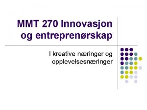 MMT 270 Innovasjon og entreprenrskap I kreative nringer