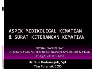 ASPEK MEDIKOLEGAL KEMATIAN SURAT KETERANGAN KEMATIAN SOSIALISASI PUSAT