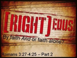 By faith And o r faith alone Romans