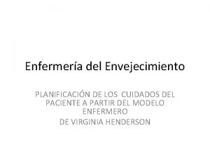 Enfermera del Envejecimiento PLANIFICACIN DE LOS CUIDADOS DEL