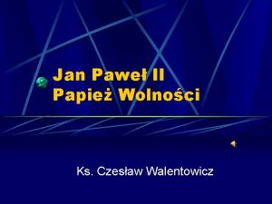 Jan Pawe II Papie Wolnoci Ks Czesaw Walentowicz