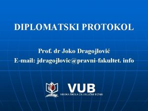 DIPLOMATSKI PROTOKOL Prof dr Joko Dragojlovi Email jdragojlovicpravnifakultet
