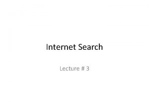 Internet Search Lecture 3 What is Internet Search