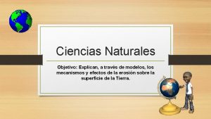 Ciencias Naturales Objetivo Explican a travs de modelos