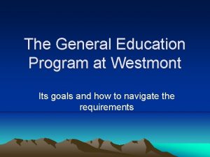 The General Education Program at Westmont Its goals