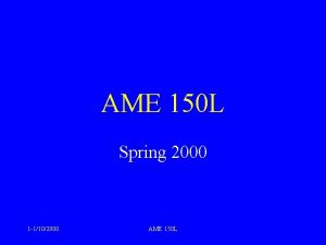 AME 150 L Spring 2000 1 1102000 AME