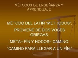 MTODOS DE ENSEANZA Y APRENDIZAJE MTODO DEL LATIN