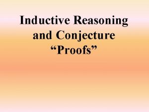 Inductive Reasoning and Conjecture Proofs Definition Conjecture Educated