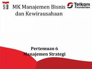 MK Manajemen Bisnis dan Kewirausahaan Pertemuan 6 Manajemen