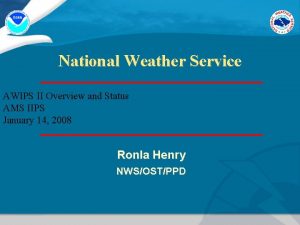 National Weather Service AWIPS II Overview and Status