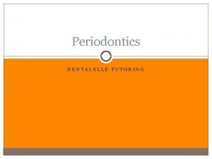 Periodontics DENTALELLE TUTORING The Periodontium AB alveolar bone