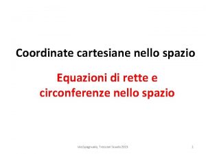 Coordinate cartesiane nello spazio Equazioni di rette e