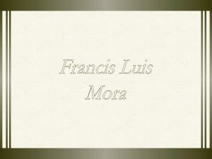 Francis Luis Mora nasceuem Montevidu Uruguai em 27