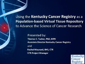 Using the Kentucky Cancer Registry as a Populationbased