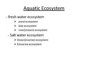 Aquatic Ecosystem fresh water ecosystem pond ecosystem lake Aquatic Ecosystem fresh water ecosystem pond ecosystem lake