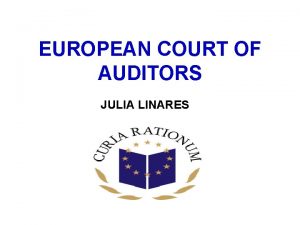 EUROPEAN COURT OF AUDITORS JULIA LINARES BACKGROUND The