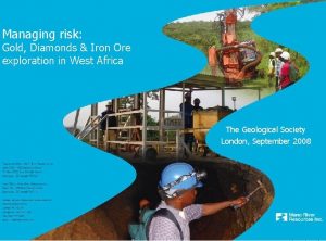 Managing risk Gold Diamonds Iron Ore exploration in
